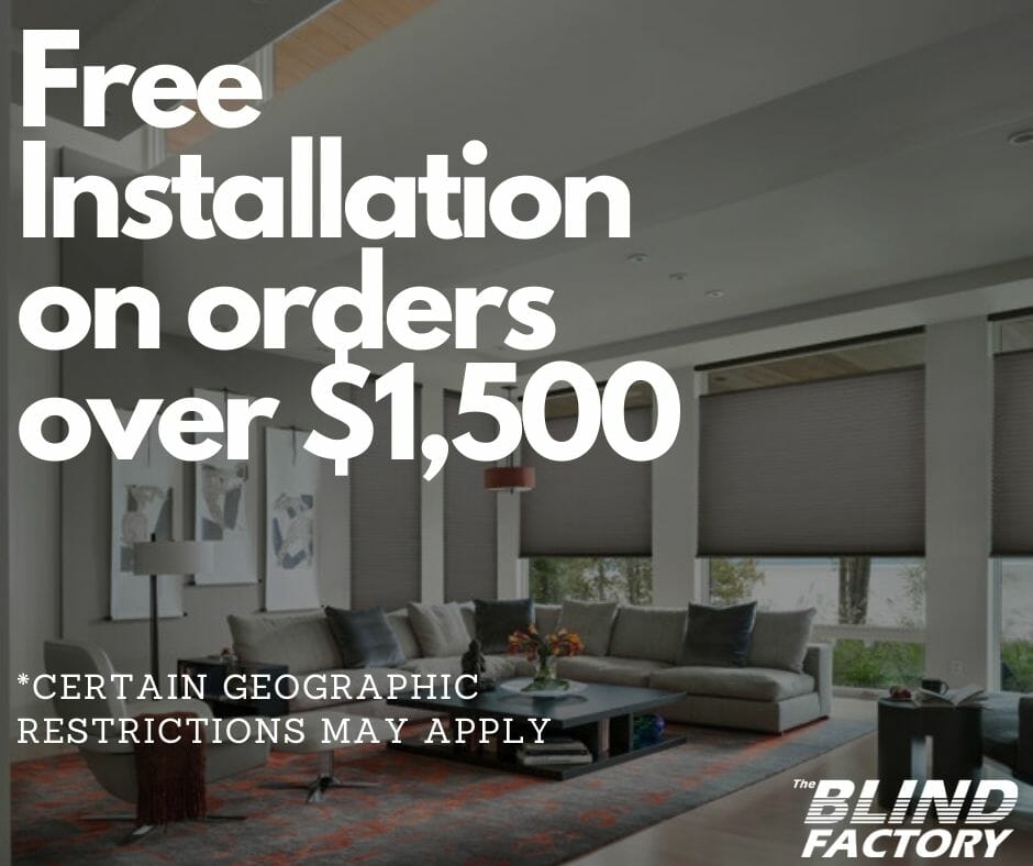 The Blind Factory Free Installation on Orders Over $1,500